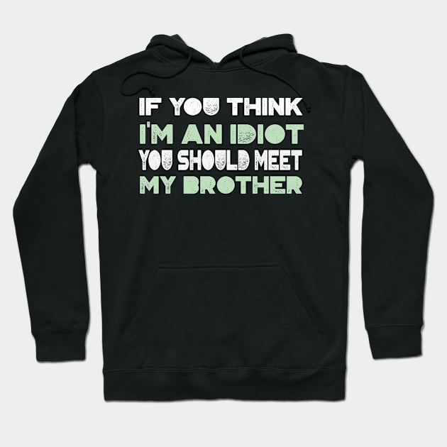 if you think i'm an idiot you should meet my brother Hoodie by BaderAbuAlsoud